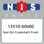 13510-60U00 Nissan Seal-oil, Crankshaft Front 1351060U00, New Genuine Oem Part. Price: $17.37.